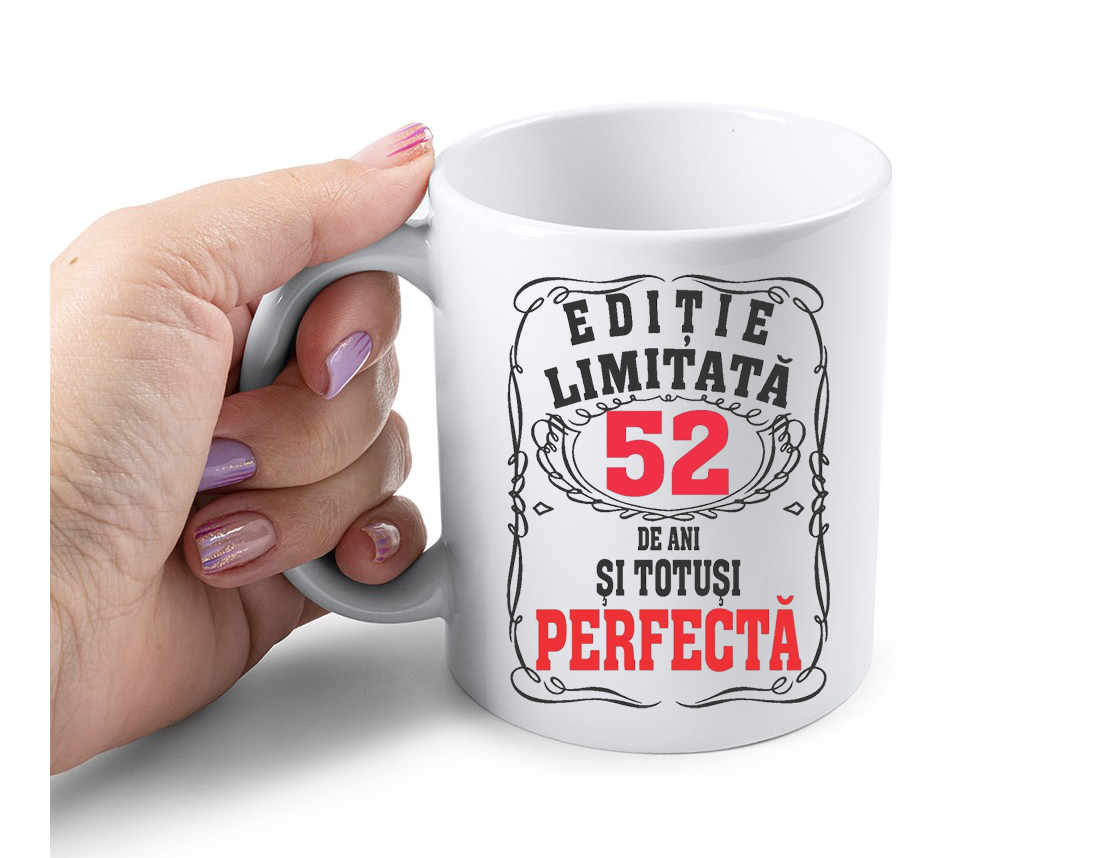 Cana Personalizata – Editie limitata 52 de ani si totusi perfecta, 350ml